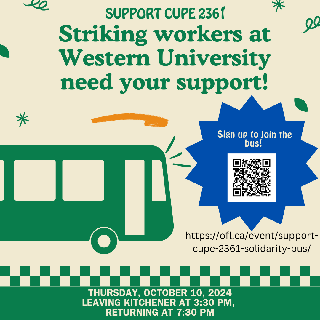 Striking workers at Western University need your support! Show solidarity with CUPE 2361 by joining a bus to the picket line, leaving Fairview Park Mall in Kitchener on October 10 at 3:30 PM, returning at 7:30 PM. Sign up here: https://ofl.ca/event/support-cupe-2361-solidarity-bus/"